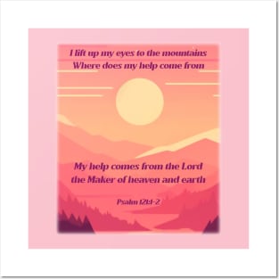 I lift up my eyes to the mountains… Psalm 121:1-2 Posters and Art